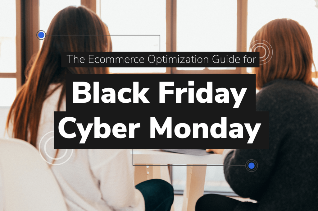 The Ecommerce Optimization Guide for Black Friday / Cyber Monday 2020 - The Good